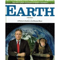 The Daily Show with Jon Stewart Presents Earth (the Book). A Visitor's Guide to the Human Race