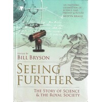 Seeing Further. The Story Of Science And The Royal Society