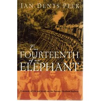 One Fourteenth Of An Elephant. A Memoir Of Life And Death On The Burma-Thailand Railway