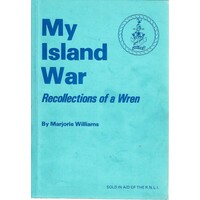 My Island War. Recollections of a Wren