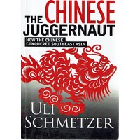 The Chinese Juggernaut. How The Chinese Conquered Southeast Asia
