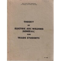 Theory of Arc Welding (General) for Trade Students