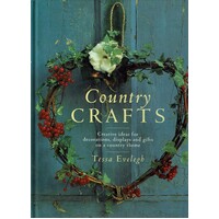 Country Crafts. Creative Ideas for Decorations, Displays and Gifts on a Country Theme
