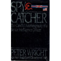 Spy Catcher. The Candid Autobiography Of A Senior Intelligence Officer.