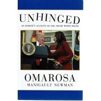 Unhinged. An Insider's Account Of The Trump White House