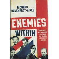 Enemies Within. Communists, The Cambridge Spies And The Making Of Modern Britain