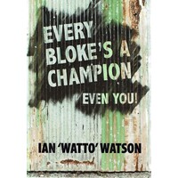 Every Bloke's A Champion, Even You