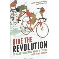 Ride The Revolution. The Inside Stories From Women In Cycling