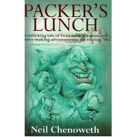 Packer's Lunch. A Rollicking Tale Of Swiss Bank Accounts And Money Making Adventurers In The Roaring '90s