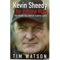 Kevin Sheedy. The Jigsaw Man. The Piecing Together Of A Super Coach