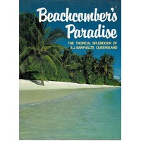 Beachcomber's Paradise. The Tropical Splendour of Queensland