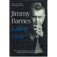 Killing Time. Short stories from the long road home