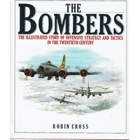 The Bombers. The Illustrated Story Of Offensive Strategy And Tactics In The Twentieth Century