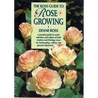 The Ross Guide To Rose Growing