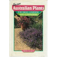 The New Australian Plants For Small Gardens And Containers