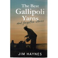 The Best Gallipoli Yarns and Forgotten Stories
