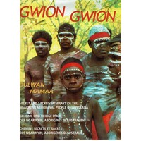 Gwion Gwion. Secret and Sacred Pathways of the Ngarinyin Aboriginal People of Australia