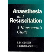 Anaesthesia and Resuscitation. A Houseman's Guide