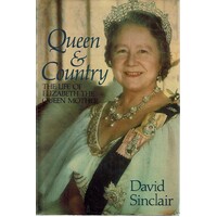 Queen And Country. The Life Of Elizabeth The Queen Mother