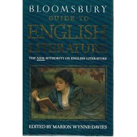 Bloomsbury Guide To English Literature. The New Authority On English Literature
