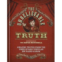 The Unbelievable Truth. Amazing Truths From The Unbelievably Popular BBC Radio 4 Show