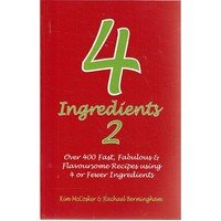 4 Ingredients 2. Over 400 Fast, Fabulous And Flavoursome Recipes Using 4 Or Fewer Ingredients