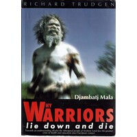 Why Warriors Lie Down and Die. Towards an Understanding of Why the Aboriginal People of Arnhem Land Face the Greatest Crisis in Health and Education S
