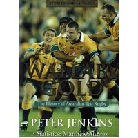 Wallaby Gold. The History Of Australian Test Rugby