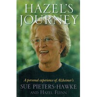 Hazel's Journey. A Personal Experience Of Alzheimer's