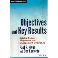 Objectives And Key Results. Driving Focus, Alignment, And Engagement With OKRS