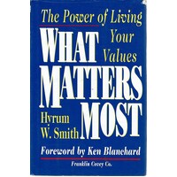 What Matters Most. The Power Of Living Your Values