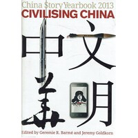 Civilising China. China Story Yearbook. 2013