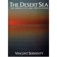 The Desert Sea. The Miracle Of Lake Eyre In Flood