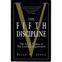 The Fifth Discipline. The Art And Practice Of The Learning Organisation