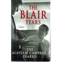 The Blair Years. Extracts From The Alastair Campbell Diaries