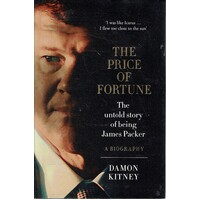 The Price Of Fortune. The Untold Story Of Being James Packer