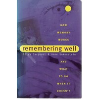 Remembering Well. How Memory Works And What To Do When It Doesn't 