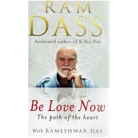 Be Love Now. The Path Of The Heart