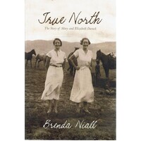 True North. The Story Of Mary And Elizabeth Durack