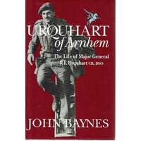 Urquhart Of Arnhem. The Life Of Major General R E Urquhart