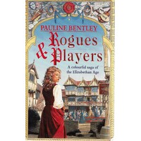 Rogues And Players. A Colourful Saga Of The Elizabethan Age