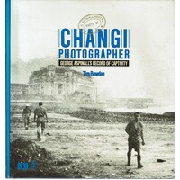 Changi Photographer. George Aspinall's Record Of Captivity