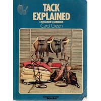 Tack Explained. A Horseman's Handbook