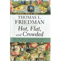 Hot, Flat, And Crowded. Why We Need A Green Revolution And How It Can Renew America