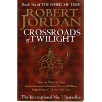 Crossroads Of Twilight. Book Ten Of The Wheel Of Time