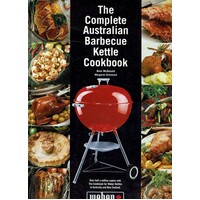 The Complete Australian Barbecue Kettle Cookbook