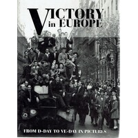 Victory In Europe From D-Day To VE-Day In Pictures