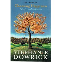 Choosing Happiness. Life And Soul Essentials