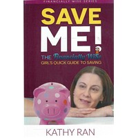 Save Me. The Financially Wise Girl's Quick Guide to Savings