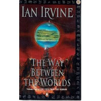 The Way Between The Worlds. Volume Four Of The View From The Mirrow